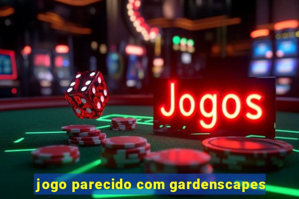 jogo parecido com gardenscapes